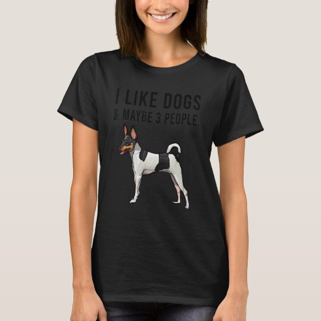 I Like Toy Fox Terrier Dogs And Maybe 3 People T Shirt (Framsida)
