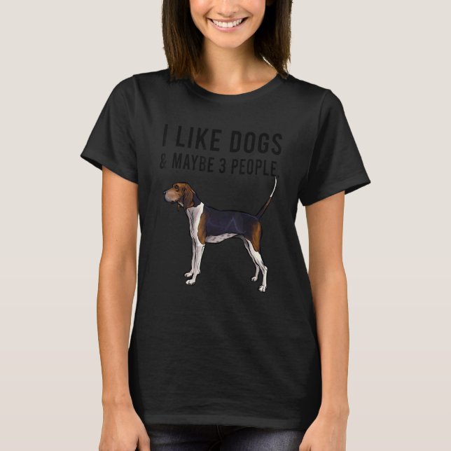 I Like Treeing Walker Coonhound Dog And Maybe 3 Pe T Shirt (Framsida)