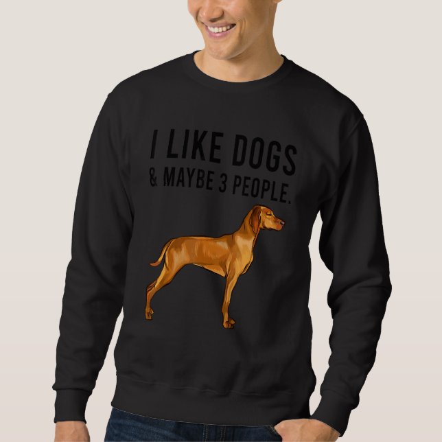I Like Vizsla Dogs And Maybe 3 People Lång Ärmad Tröja (Framsida)