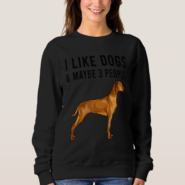 I Like Vizsla Dogs And Maybe 3 People T Shirt (Framsida)