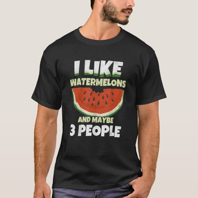 I Like Watermelons And Maybe 3 People Melon Waterm T Shirt (Framsida)