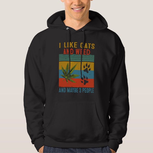 I Like Weed My Cat Maybe 3 People Hoodie (Framsida)