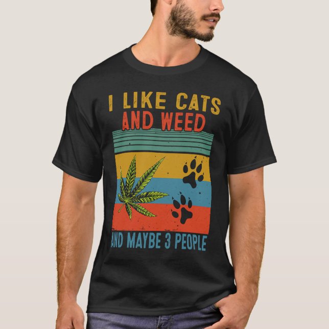 I Like Weed My Cat Maybe 3 People T Shirt (Framsida)
