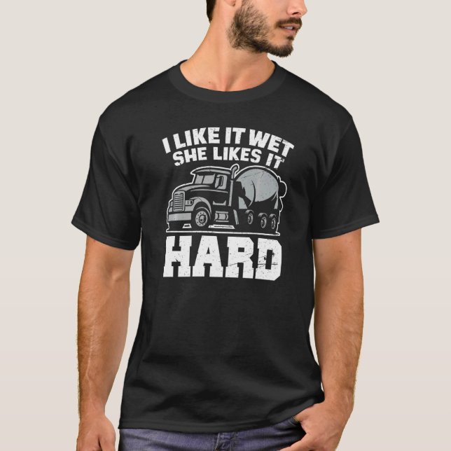 I Like Wet She Likes  Concrete Finisher Cement Wor T Shirt (Framsida)