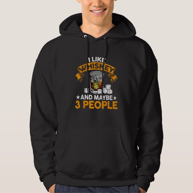 I Like Whiskey and Maybe 3 People  Quote Whiskey Hoodie (Framsida)