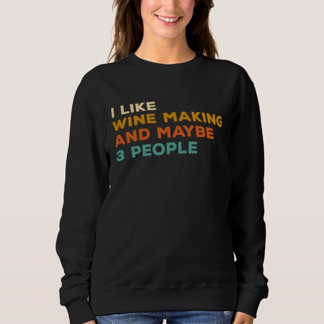 I Like Wine Making And Maybe 3 People Winemaker Wi T Shirt (Framsida)