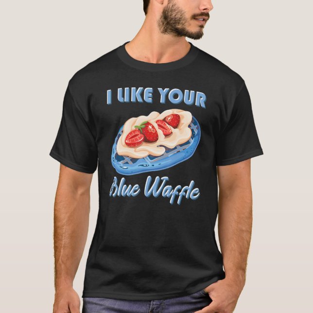 I like your blue waffle cookies pastries Strawberr T Shirt (Framsida)