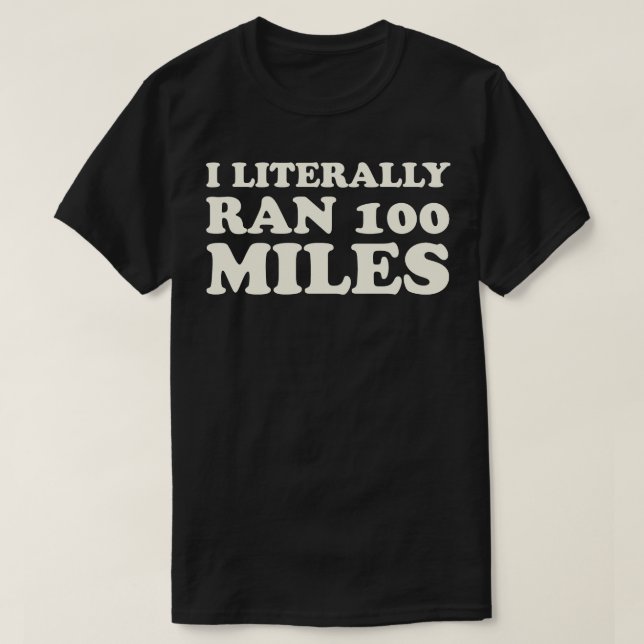 I Literally Ran 100 Miles Ultrarunner Gift T Shirt (Design framsida)