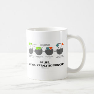 I liv är du som är katalytisk nog? (Enzym) Kaffemugg