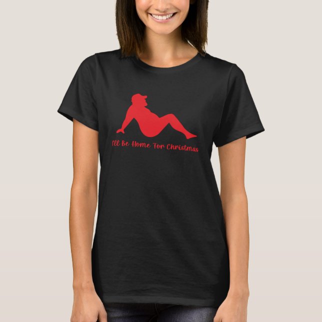 I ll Be Home For Christmas Christmas Joke Pun T Shirt (Framsida)
