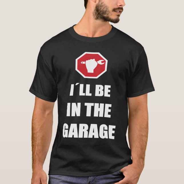 I´ll be in the garage Car Mechanic T Shirt (Framsida)