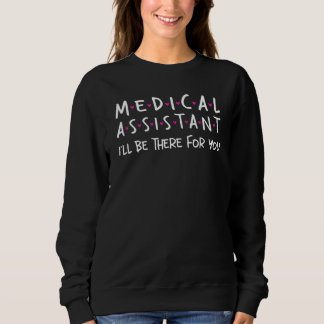 I ll Be There For You Medical Assistant Registered T Shirt