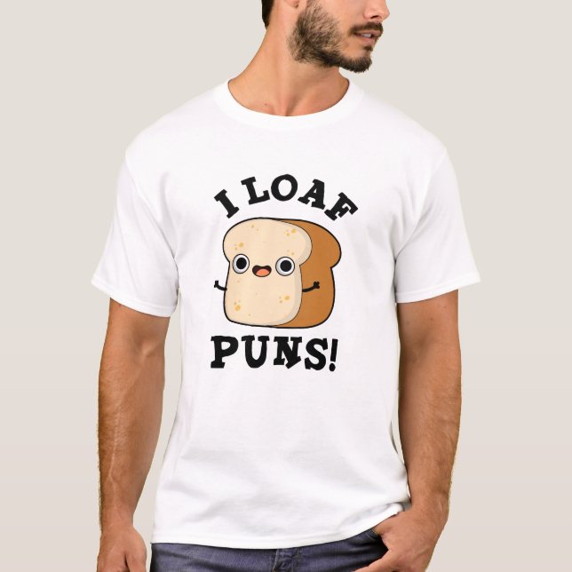 I Loaf Puns Funny Bread Pun T Shirt (Framsida)
