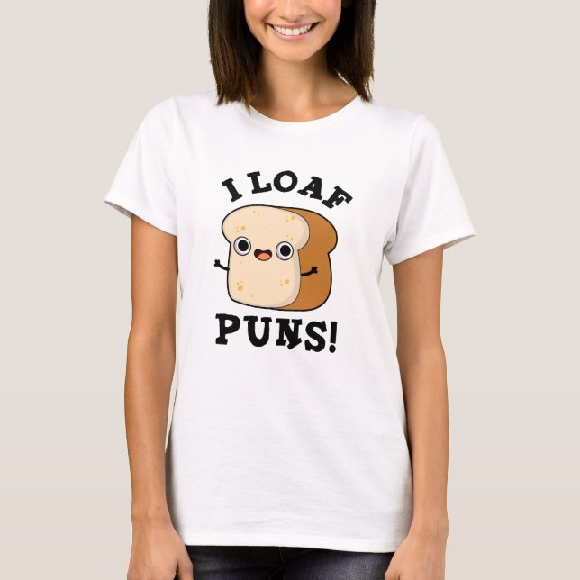 I Loaf Puns Funny Bread Pun T Shirt (Framsida)