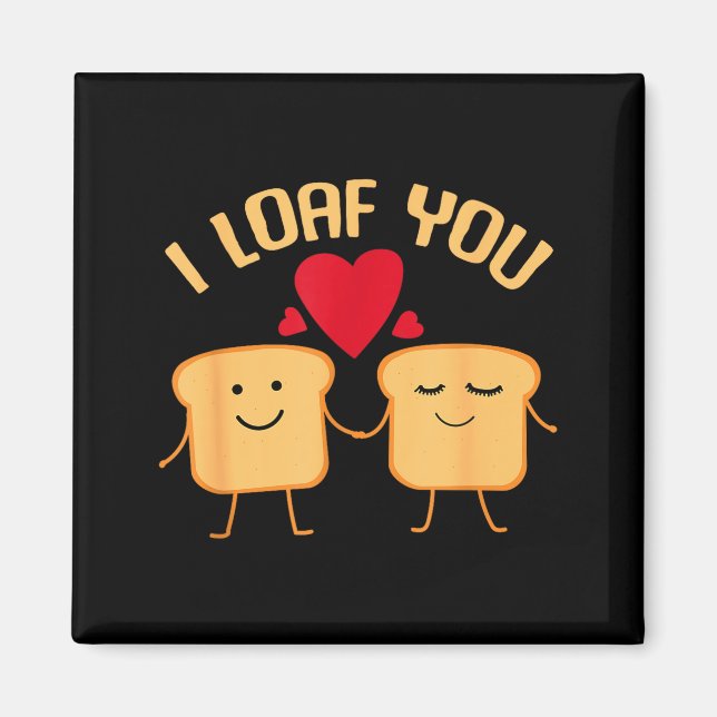 I Loaf You Funny Valentine's Day Bread Lover Gift  Magnet (Framsidan)