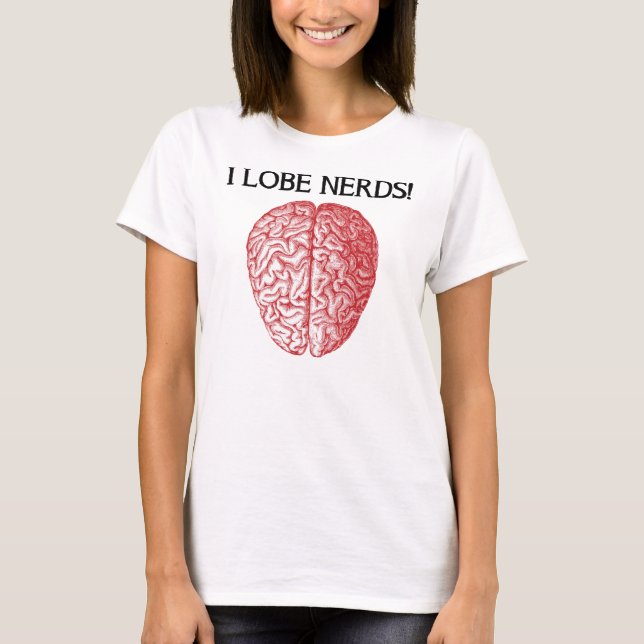 I Lobe Nerds Kärlek Funny T-Shirt (Framsida)