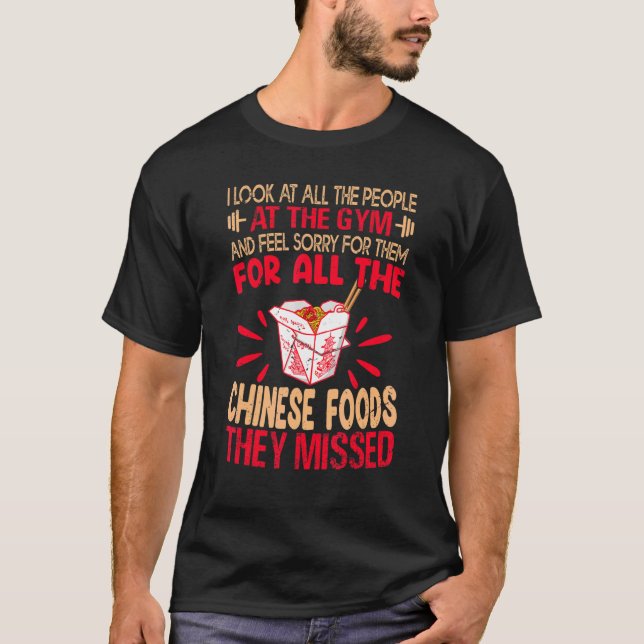 I Look At All The People At The Gym   Chinese Food T Shirt (Framsida)