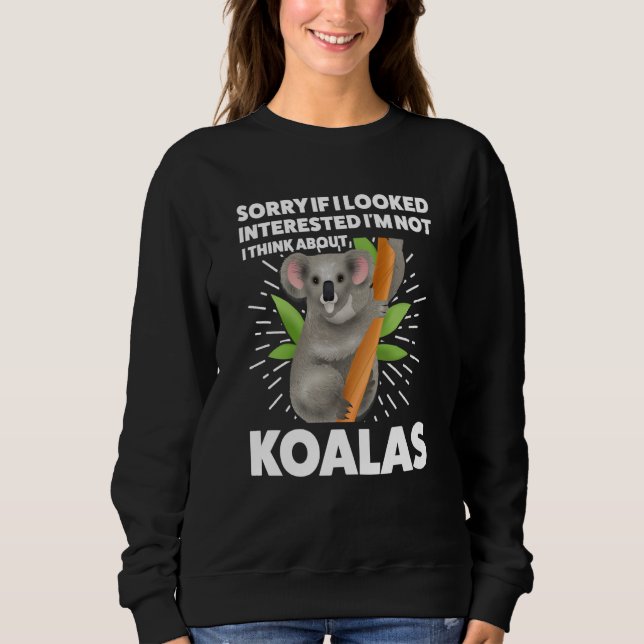I looked interested I'm not I think about koalas k T Shirt (Framsida)