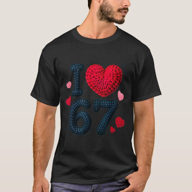 I Love 67 Cute Cozy 67 Knitted Yarn Pattern 67 Mem T Shirt (Framsida)