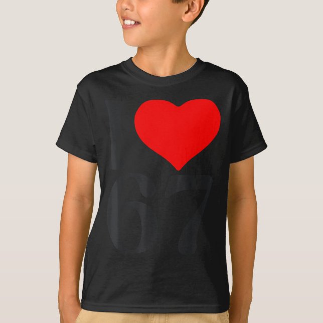 I Love 67 Heart Valentine's Day 67th Birthday Six  T Shirt (Framsida)