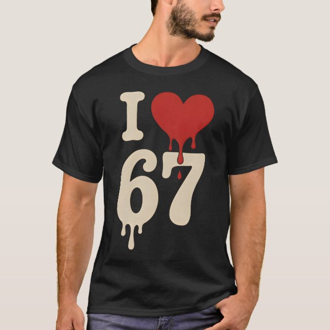 I love 67 Six Seven Meme Gen Alpha T Shirt (Framsida)