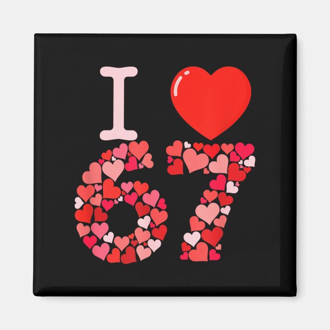 I Love 67 Valentine Heart_ Funny Meme Number 67 Te Magnet (Framsidan)