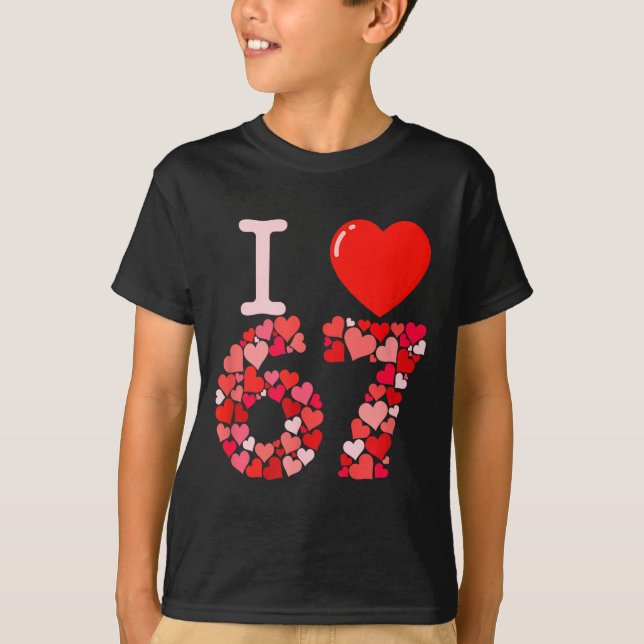 I Love 67 Valentine Heart_ Funny Meme Number 67 Te T Shirt (Framsida)