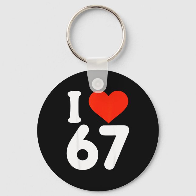 I Love 67 Valentine’s Day 6 7 Meme 67th Birthday H Nyckelring (Framsida)