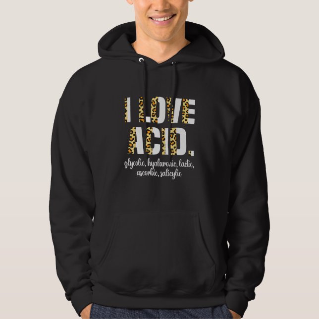 I Love Acid Hyaluronic Skincare Skin Esthetician 1 Hoodie (Framsida)