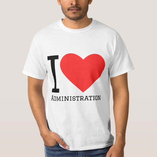 I love administration  t shirt (Framsida)