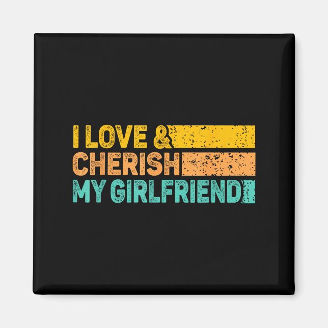 I Love &amp; Cherish My Girlfriend Romantic Relati Magnet (Framsidan)