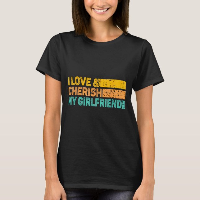 I Love &amp; Cherish My Girlfriend Romantic Relati T Shirt (Framsida)