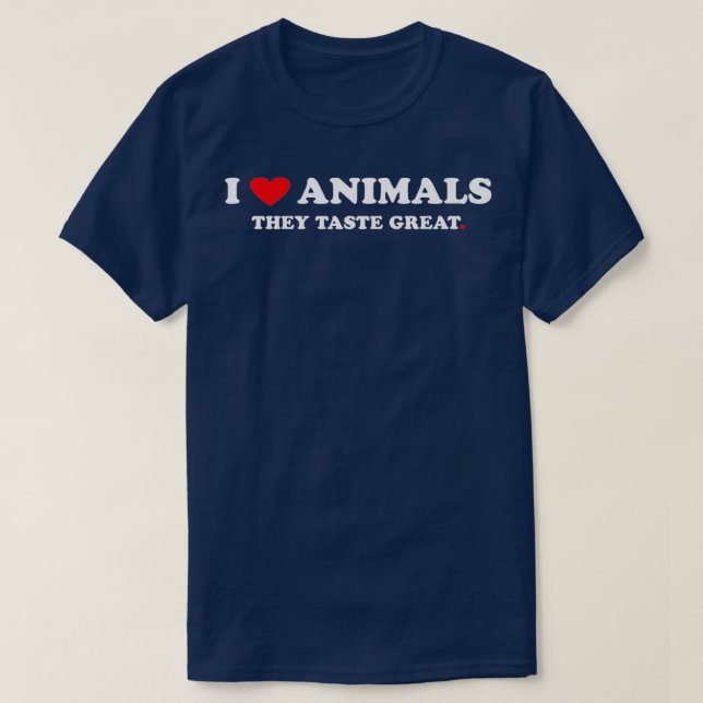 I love Animals They Taste Great T Shirt (Design framsida)