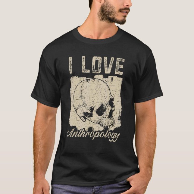 I Love Anthropology Teacher Science Anthropologist T Shirt (Framsida)