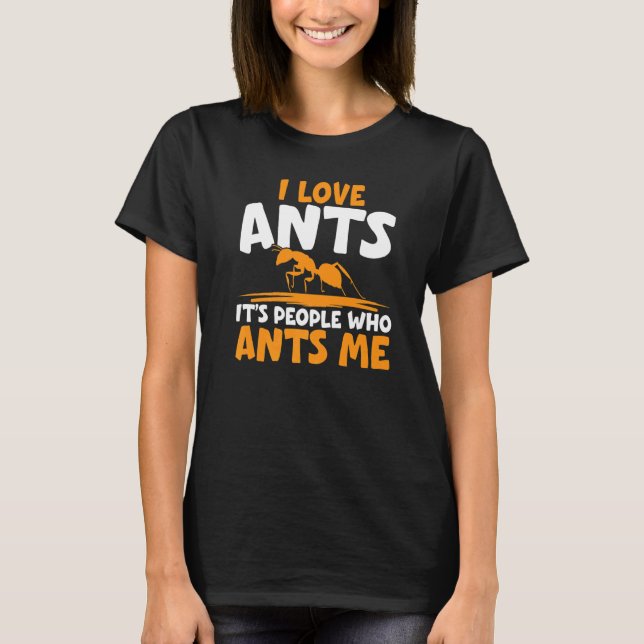 I Love Ants It's People Who Annoy Me Ant Whisperer T Shirt (Framsida)