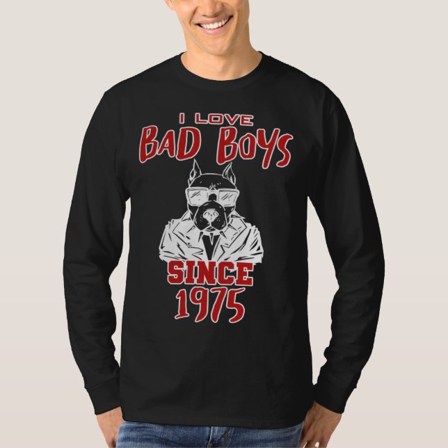 I love bad boys since 1975 t shirt (Framsida)