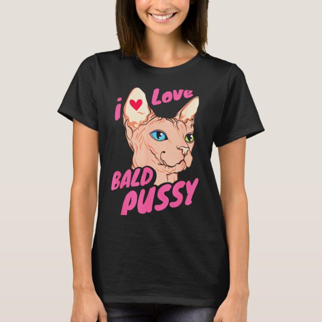 I Love Bald Adult Humor Joke Funny Hairless Cat Lo T Shirt (Framsida)
