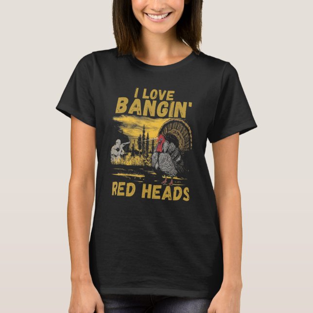 I Love Bangin Red Heads Men Women   Hunting T Shirt (Framsida)