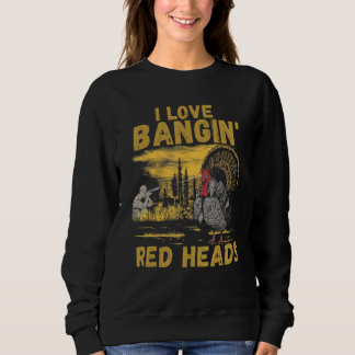 I Love Bangin Red Heads Men Women   Hunting T Shirt