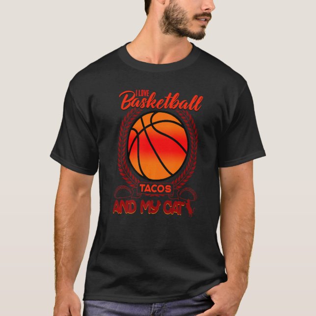 I Love Basketball Tacos and My Cat Basketball Play T Shirt (Framsida)
