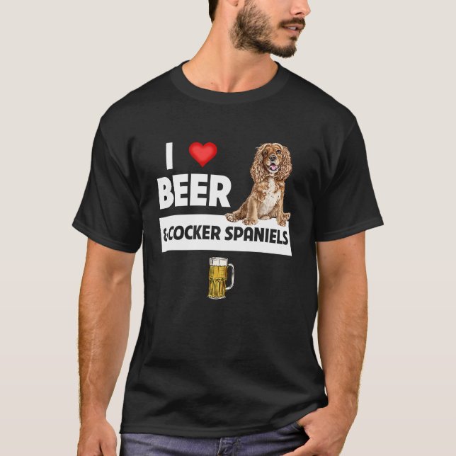 I Love Beer and Cocker Spaniels Dog Mom Dad Drinki T Shirt (Framsida)