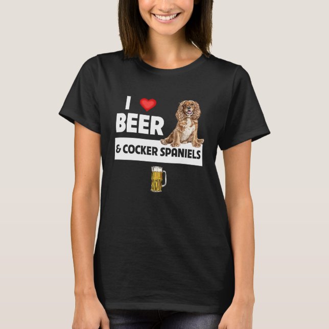 I Love Beer and Cocker Spaniels Dog Mom Dad Drinki T Shirt (Framsida)