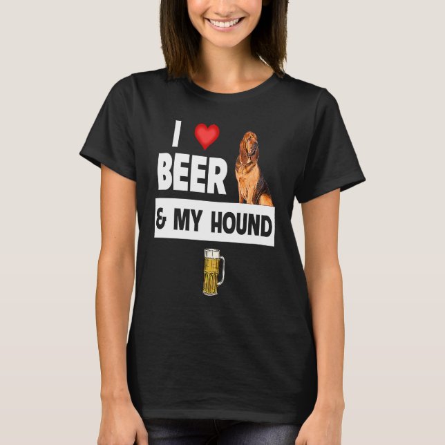I Love Beer and My Bloodhound Hunting Dog Mom Dad  T Shirt (Framsida)