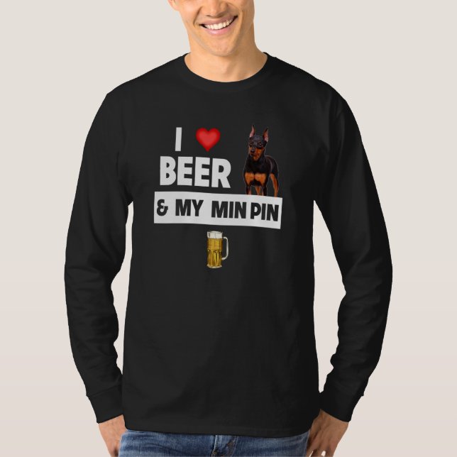 I Love Beer and My Min Pin Miniature Pinscher Drin T Shirt (Framsida)