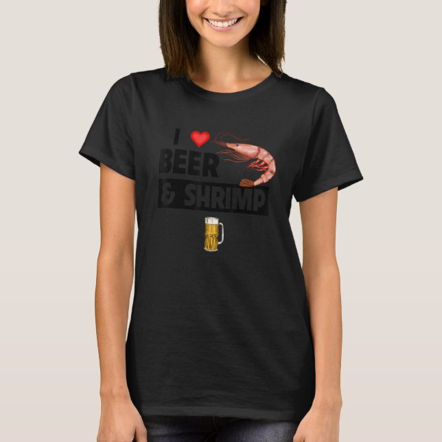 I Love Beer and Shrimp Cajun Boil Seafood Gumbo Dr T Shirt (Framsida)