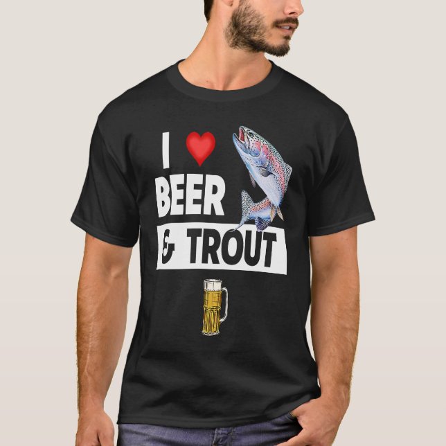 I Love Beer and Trout Fishing Fish Lakes Fishermen T Shirt (Framsida)