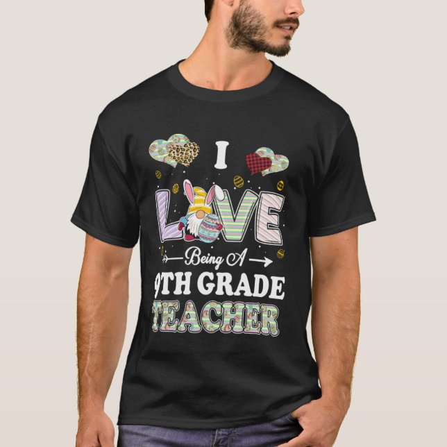 I Love Being 9th Grade Teacher Easter Day Teacher T Shirt (Framsida)