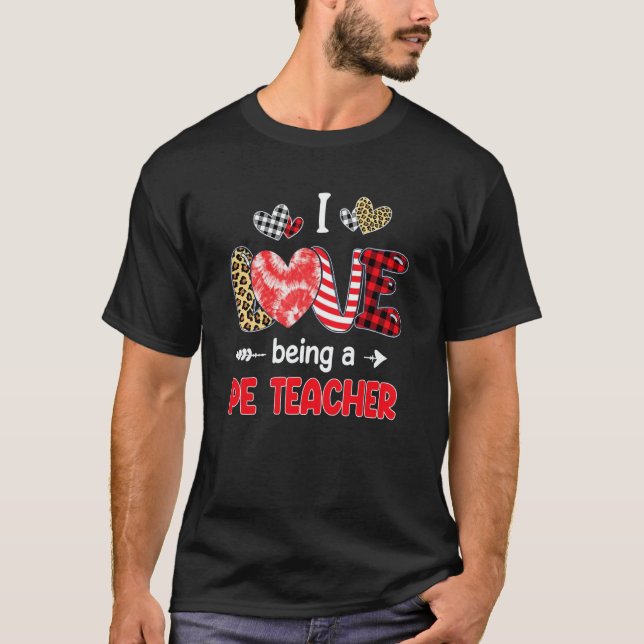 I Love Being A PE Teacher Valentines School Valent T Shirt (Framsida)