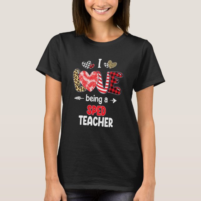 I Love Being A SPED Teacher Valentines School Vale T Shirt (Framsida)