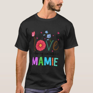 I Love Being Called Mamie Floral Mamie T Shirt